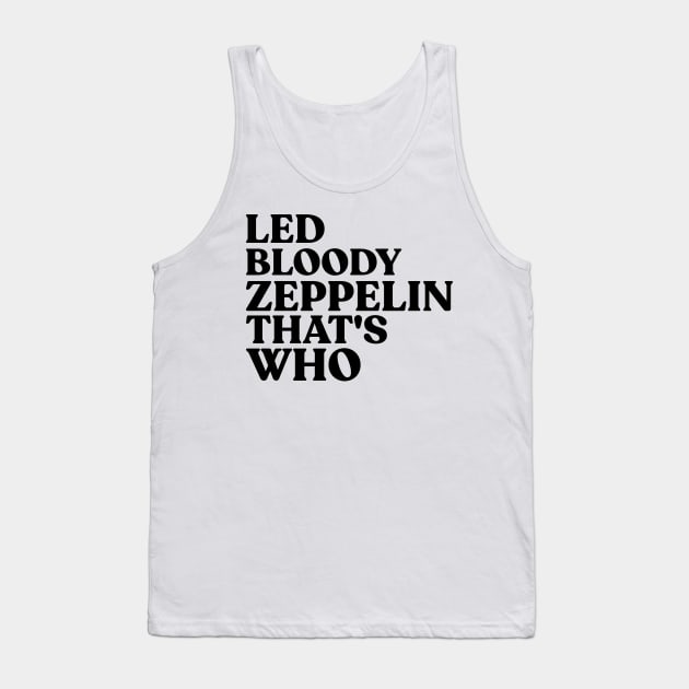 LED BLOODY ZEPPELIN THAT'S WHO Tank Top by ohyeahh